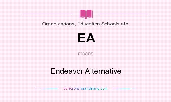 What does EA mean? It stands for Endeavor Alternative