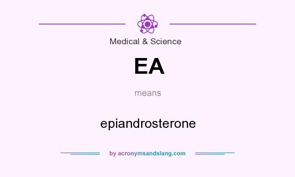 What does EA mean? It stands for epiandrosterone