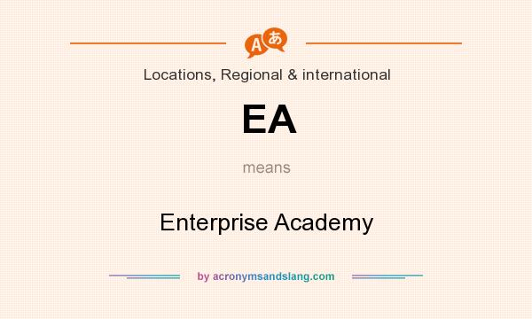 What does EA mean? It stands for Enterprise Academy