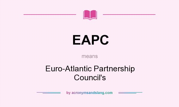 What does EAPC mean? It stands for Euro-Atlantic Partnership Council`s