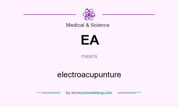 What does EA mean? It stands for electroacupunture