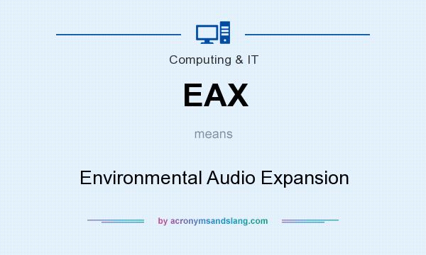 What does EAX mean? It stands for Environmental Audio Expansion