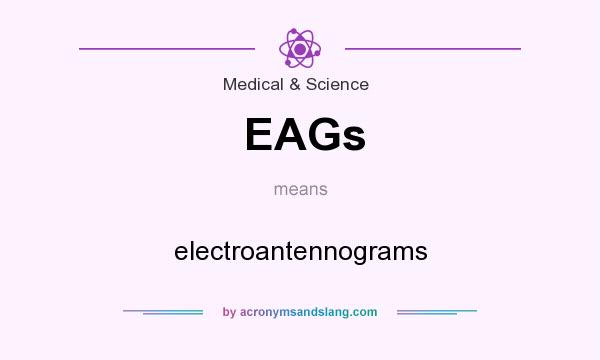 What does EAGs mean? It stands for electroantennograms