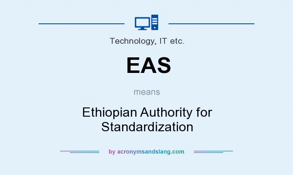 What does EAS mean? It stands for Ethiopian Authority for Standardization