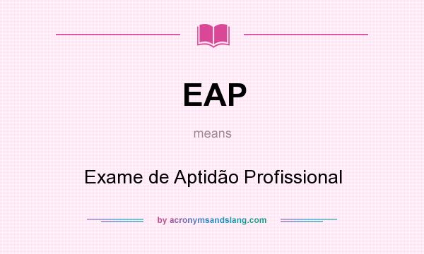 What does EAP mean? It stands for Exame de Aptidão Profissional