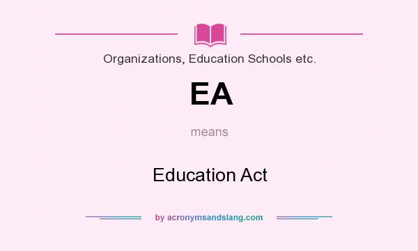 What does EA mean? It stands for Education Act