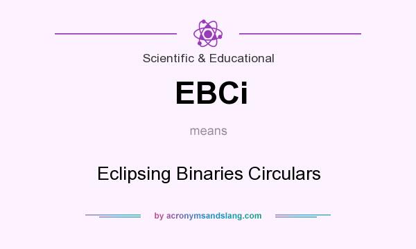 What does EBCi mean? It stands for Eclipsing Binaries Circulars