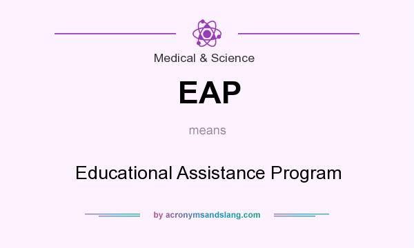 What does EAP mean? It stands for Educational Assistance Program