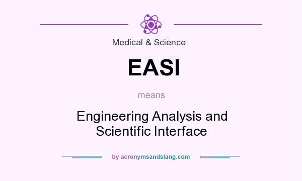 What does EASI mean? It stands for Engineering Analysis and Scientific Interface