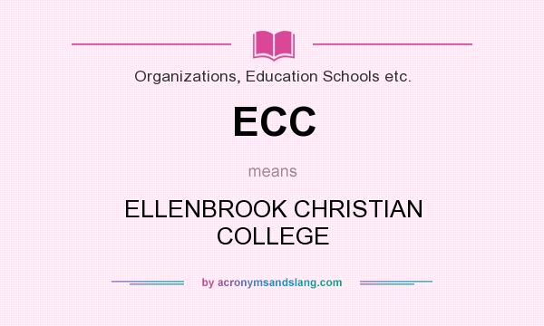What does ECC mean? It stands for ELLENBROOK CHRISTIAN COLLEGE