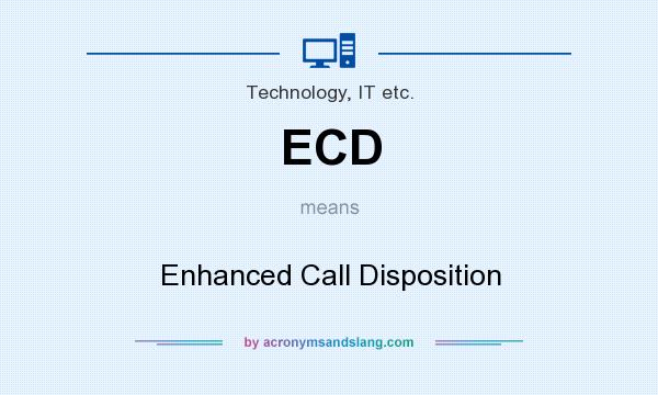 What does ECD mean? It stands for Enhanced Call Disposition
