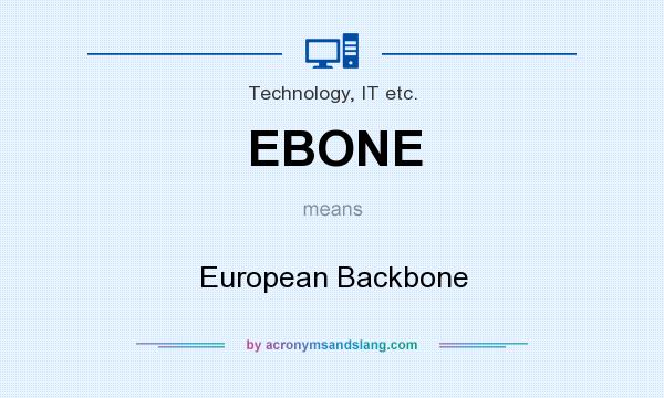 What does EBONE mean? It stands for European Backbone
