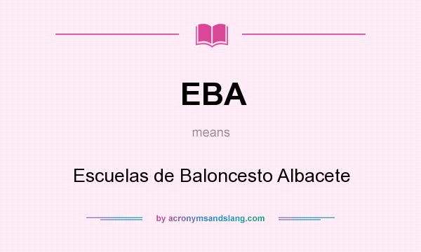 What does EBA mean? It stands for Escuelas de Baloncesto Albacete