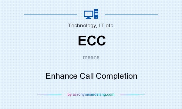 What does ECC mean? It stands for Enhance Call Completion
