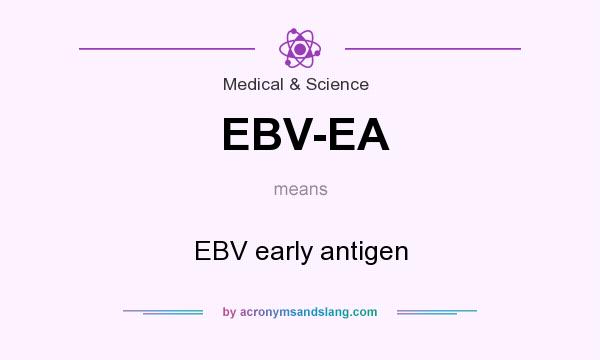 What does EBV-EA mean? It stands for EBV early antigen