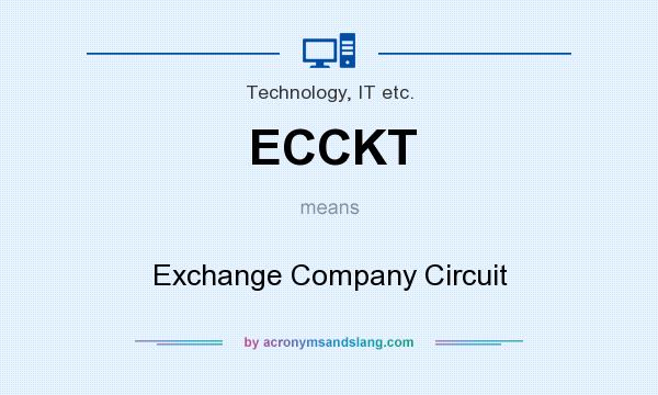 What does ECCKT mean? It stands for Exchange Company Circuit