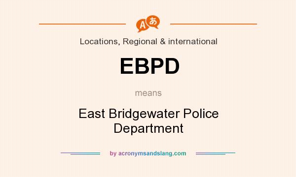What does EBPD mean? It stands for East Bridgewater Police Department