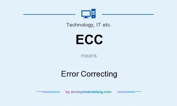 What does ECC mean? It stands for Error Correcting