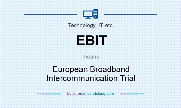 What does EBIT mean? It stands for European Broadband Intercommunication Trial