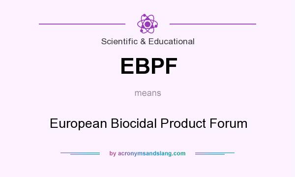 What does EBPF mean? It stands for European Biocidal Product Forum