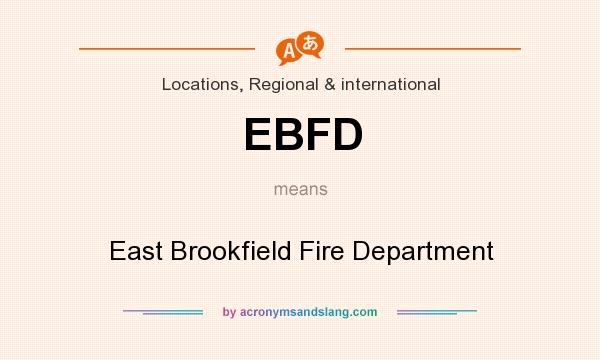 What does EBFD mean? It stands for East Brookfield Fire Department