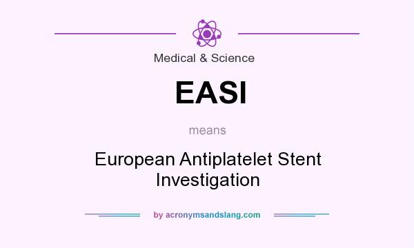 What does EASI mean? It stands for European Antiplatelet Stent Investigation