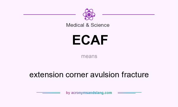 What does ECAF mean? It stands for extension corner avulsion fracture