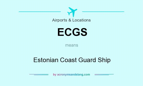 What does ECGS mean? It stands for Estonian Coast Guard Ship