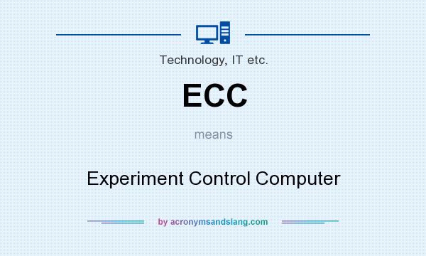 What does ECC mean? It stands for Experiment Control Computer