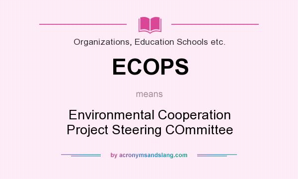 What does ECOPS mean? It stands for Environmental Cooperation Project Steering COmmittee