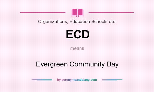 What does ECD mean? It stands for Evergreen Community Day