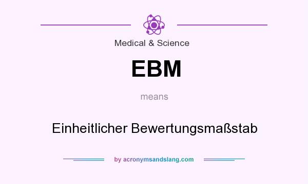 What does EBM mean? It stands for Einheitlicher Bewertungsmaßstab