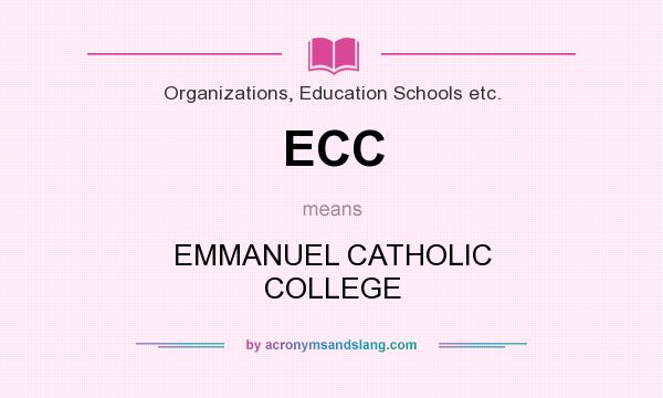 What does ECC mean? It stands for EMMANUEL CATHOLIC COLLEGE
