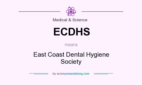 What does ECDHS mean? It stands for East Coast Dental Hygiene Society