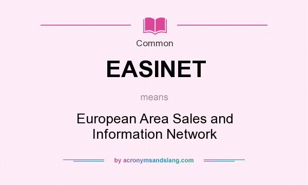 What does EASINET mean? It stands for European Area Sales and Information Network