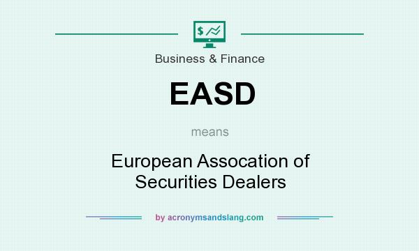 What does EASD mean? It stands for European Assocation of Securities Dealers