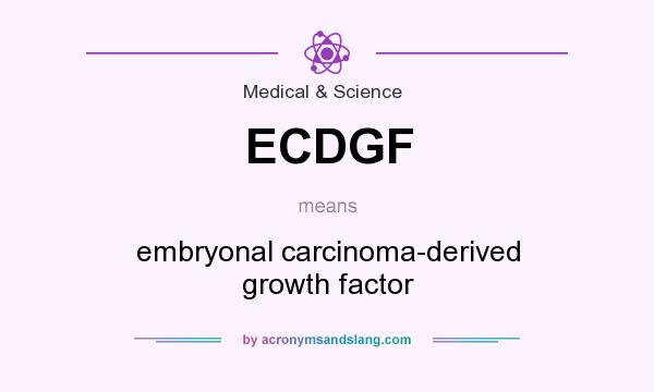 What does ECDGF mean? It stands for embryonal carcinoma-derived growth factor