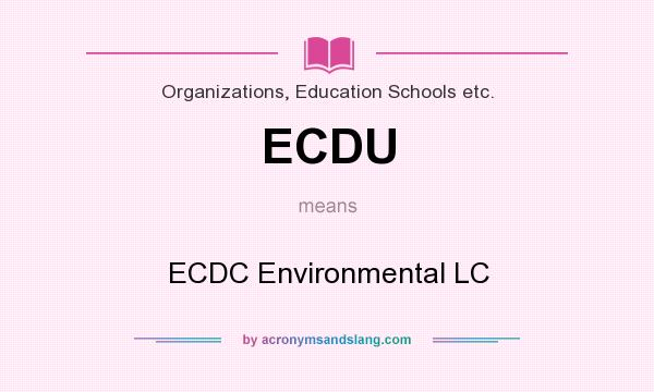 What does ECDU mean? It stands for ECDC Environmental LC