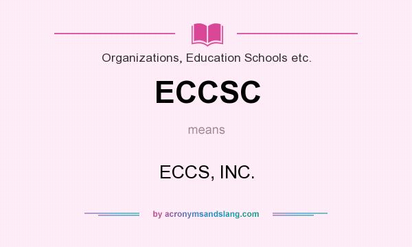 What does ECCSC mean? It stands for ECCS, INC.
