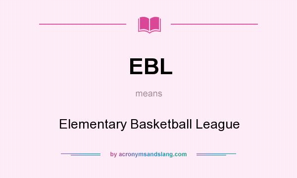 What does EBL mean? It stands for Elementary Basketball League