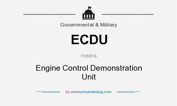 What does ECDU mean? It stands for Engine Control Demonstration Unit