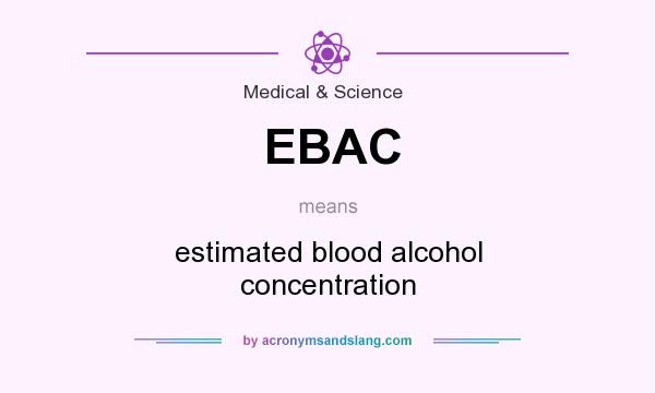 What does EBAC mean? It stands for estimated blood alcohol concentration