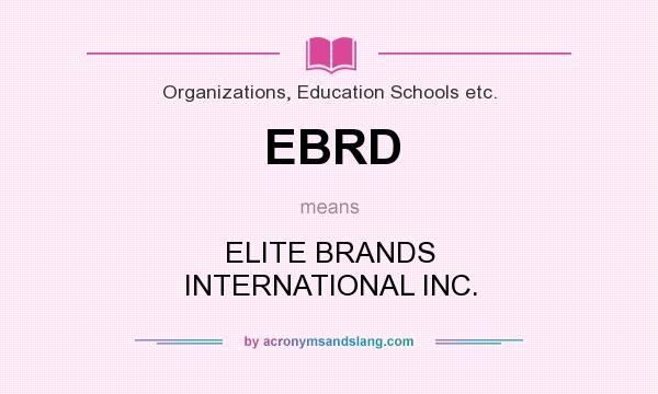 What does EBRD mean? It stands for ELITE BRANDS INTERNATIONAL INC.