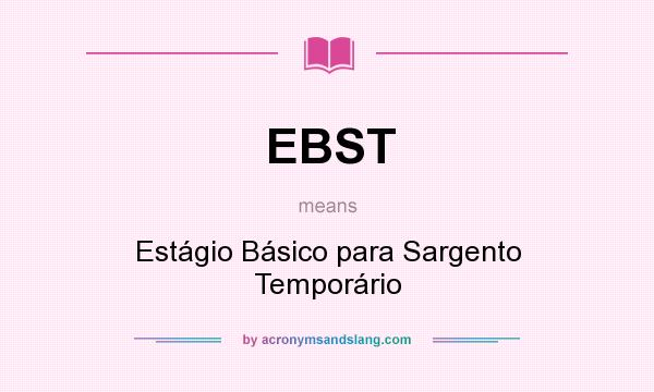 What does EBST mean? It stands for Estágio Básico para Sargento Temporário