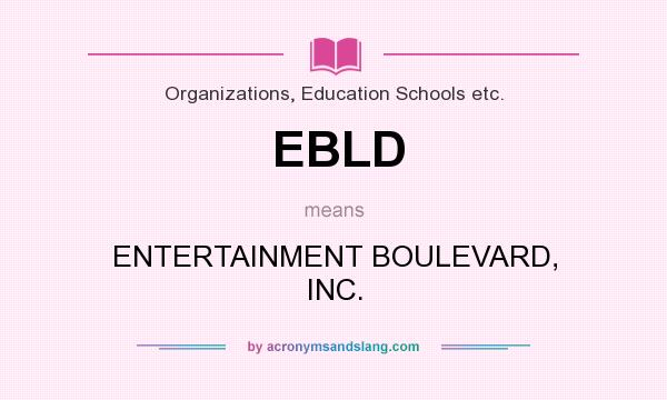What does EBLD mean? It stands for ENTERTAINMENT BOULEVARD, INC.