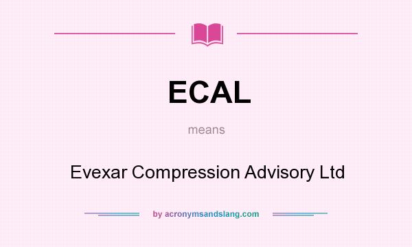 What does ECAL mean? It stands for Evexar Compression Advisory Ltd