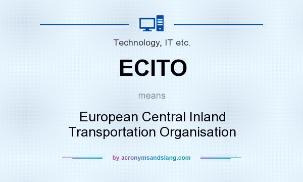What does ECITO mean? It stands for European Central Inland Transportation Organisation