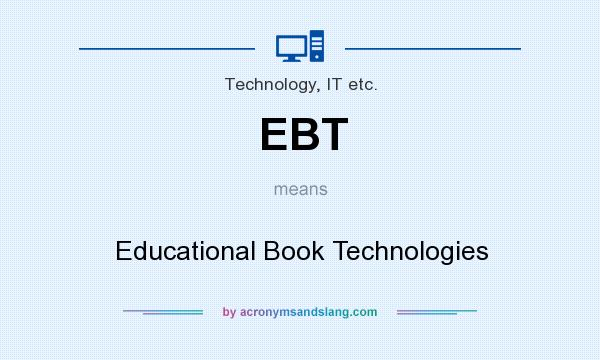 What does EBT mean? It stands for Educational Book Technologies