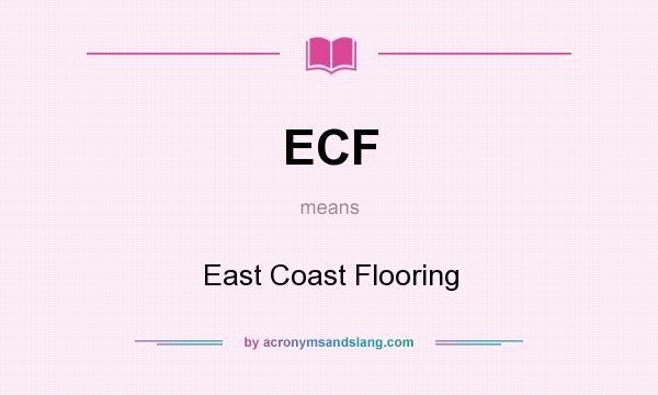 What does ECF mean? It stands for East Coast Flooring