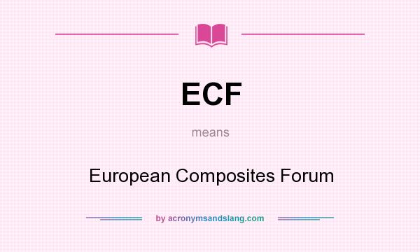 What does ECF mean? It stands for European Composites Forum